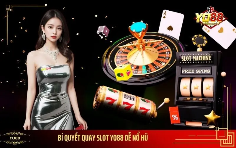 Bí Quyết Quay Slot Yo88 Dễ Nổ Hũ