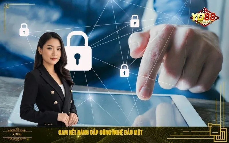 Cam Kết Nâng Cấp Công Nghệ Bảo Mật