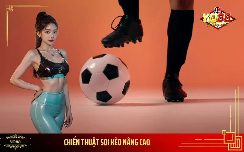 Chiến Thuật Soi Kèo Nâng Cao