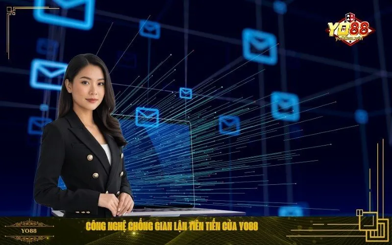 Hệ thống và công nghệ chống gian lận tiên tiến của Yo88