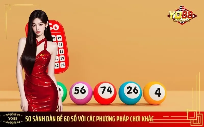 So Sánh Dàn Đề 60 Số Với Các Phương Pháp Chơi Khác