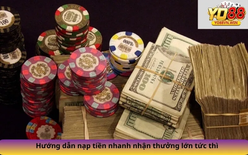 Hướng dẫn nạp tiền nhanh nhận thưởng lớn tức thì