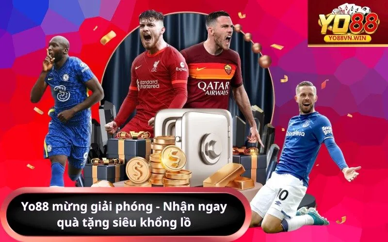 Yo88 mừng giải phóng - Nhận ngay quà tặng siêu khổng lồ
